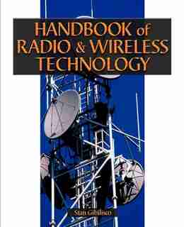 Handbook of Radio and Wireless Technology by Stan Gibilisco