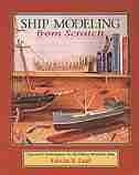 Ship Modeling from Scratch: Tips and Techniques for Building Without Kits by Edwin B. Leaf