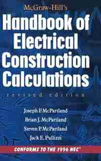 McGraw-Hill Handbook of Electrical Construction Calculations, Revised Edition by Jack Pullizzi