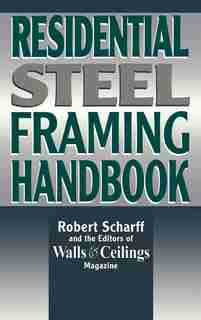Residential Steel Framing Handbook by Robert Scharff