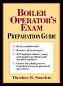Boiler Operator's Exam Preparation Guide by Theodore B. Sauselein