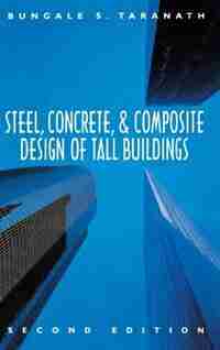 Steel, Concrete, and Composite Design of Tall Buildings by Bungale S. Taranath