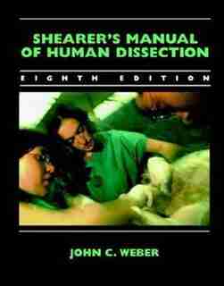 Shearer's Manual of Human Dissection by John Weber