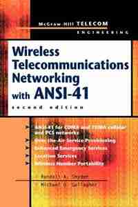 Wireless Telecommunications Networking with ANSI-41 by Randall A. Snyder