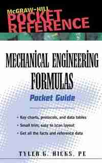 Mechanical Engineering Formulas Pocket Guide by Tyler G. Hicks