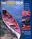 The Canoe Shop: Three Elegant Wooden Canoes Anyone Can Build by Chris Kulczycki