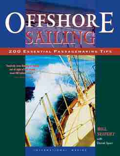 Offshore Sailing: 200 Essential Passagemaking Tips by William G. Seifert