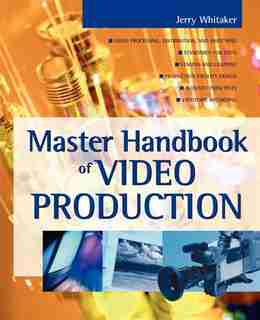 Master Handbook of Video Production by Jerry Whitaker