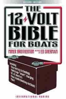 The 12-Volt Bible for Boats by Miner K. Brotherton