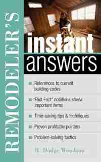 Remodeler's Instant Answers by R. Dodge Woodson