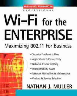 Wi-Fi for the Enterprise by Nathan J. Muller