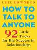 How to Talk to Anyone: 92 Little Tricks for Big Success in Relationships de Leil Lowndes