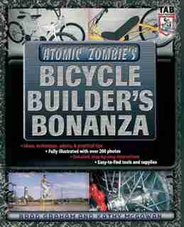 Atomic Zombie's Bicycle Builder's Bonanza by Brad Graham