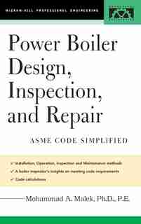 Power Boiler Design, Inspection, and Repair: Per ASME Boiler and Pressure by Mohammad A. Malek