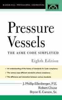 Pressure Vessels: ASME Code Simplified by Phillip Ellenberger