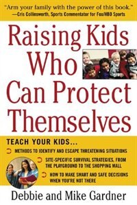 Raising Kids Who Can Protect Themselves de Debbie Gardner
