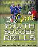 101 Great Youth Soccer Drills: Skills and Drills for Better Fundamental Play by Robert Koger