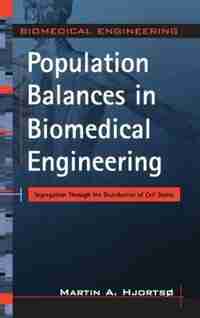 Population Balances in Biomedical Engineering: Segregation Through the Distribution of Cell States by Martin Hjortso