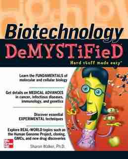 Biotechnology Demystified by Sharon Walker