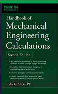 Handbook of Mechanical Engineering Calculations, Second Edition by Tyler G. Hicks