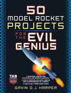 50 Model Rocket Projects for the Evil Genius by Gavin D J Harper