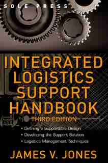 Integrated Logistics Support Handbook by James V. Jones