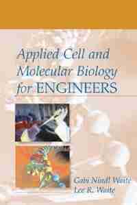 Applied Cell and Molecular Biology for Engineers by Gabi Nindl Waite
