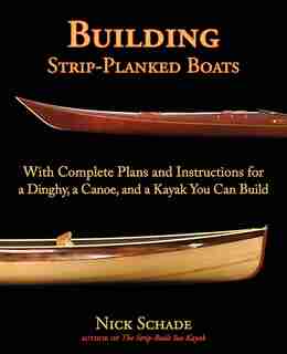 Building Strip-Planked Boats by Nick Schade