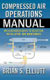 Compressed Air Operations Manual by Brian Elliott
