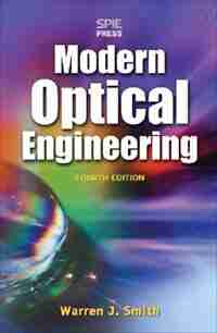 Modern Optical Engineering, 4th Ed. by Warren J. Smith