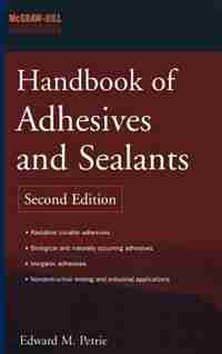 Handbook of Adhesives and Sealants by Edward M. Petrie