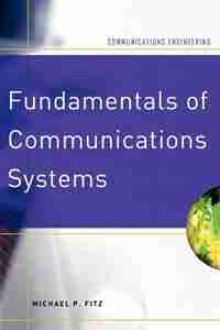 Fundamentals of Communications Systems by Michael P. Fitz