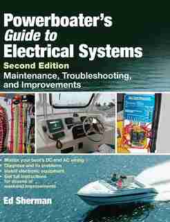 Powerboater's Guide to Electrical Systems, Second Edition by Edwin R. Sherman