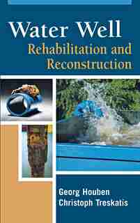 Water Well Rehabilitation and Reconstruction by Georg Houben