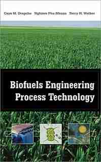Biofuels Engineering Process Technology by Caye M. Drapcho