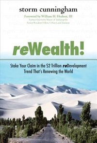 ReWealth : Stake Your Claim in the 2 Trillion Development Trend That's Renewing the World by Storm Cunningham Hardcover | Indigo Chapters