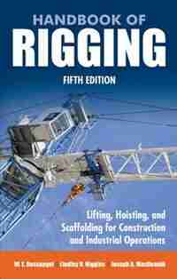 Handbook of Rigging: For Construction and Industrial Operations by Joseph A. MacDonald