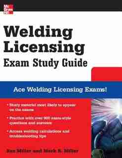 Welding Licensing Exam Study Guide by Rex Miller