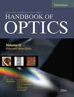 Handbook of Optics, Third Edition Volume III: Vision and Vision Optics(set) by Guifang Li