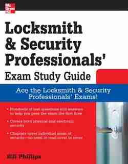 Locksmith and Security Professionals' Exam Study Guide by Bill Phillips