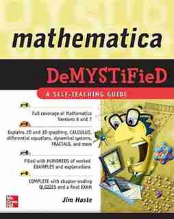Mathematica DeMYSTiFied by Jim Hoste