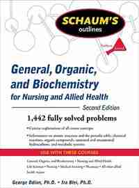 Schaum's Outline of General, Organic, and Biochemistry for Nursing and Allied Health, Second Edition by George Odian