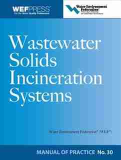 Wastewater Solids Incineration Systems MOP 30 by Water Environment Federation