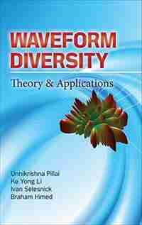 Waveform Diversity: Theory & Applications: Theory & Application by S Unnikrishna Pillai