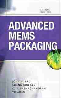 Advanced MEMS Packaging by John H. Lau