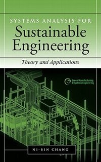 Systems Analysis for Sustainable Engineering: Theory and Applications by Ni-bin Chang Hardcover | Indigo Chapters