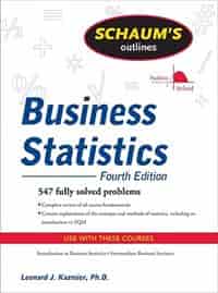 Schaum's Outline of Business Statistics, Fourth Edition by Leonard J. Kazmier