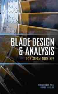 Blade Design and Analysis for Steam Turbines by Murari P. Singh