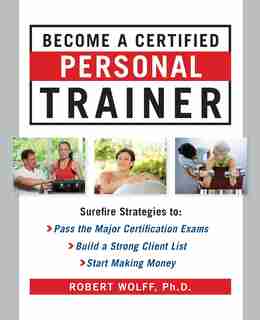 Become a Certified Personal Trainer (ebook) by Robert Wolff