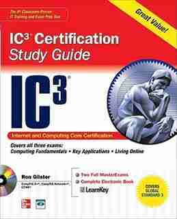 Internet Core and Computing IC3 Certification Global Standard 3 Study Guide by Ron Gilster